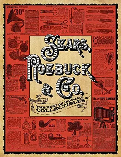 Sears, Roebuck & Co.: The Best Of 1905-1910 Collectibles [Paperback] Sears, Roebuck & Co. And Lyons, Nick 1