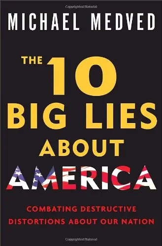 The 10 Big Lies About America: Combating Destructive Distortions About Our Nation [Hardcover] Medved, Michael 1