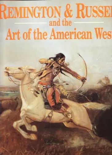 Remington & Russell And The Art Of The American West Kate F. Jennings; Frederic Remington And Charles M. Russell 1