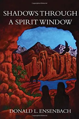 Shadows Through A Spirit Window Donald L. Ensenbach 1