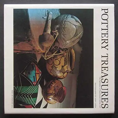 Pottery Treasures The Splendor Of Southwest Indian Art [Hardcover] Gill, Spencer And Jerry Jacka, Photographer 1