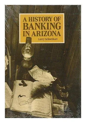A History Of Banking In Arizona Schweikart, Larry 1