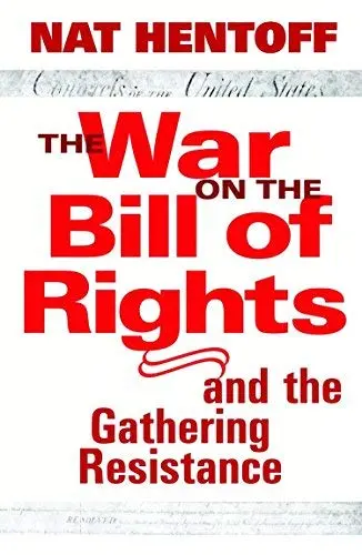 The War On The Bill Of Rights And The Gathering Resistance [Hardcover] Hentoff, Nat 1