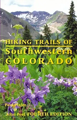 Hiking Trails Of Southwestern Colorado (The Pruett Series) Pixler, Paul And Peel, John 1