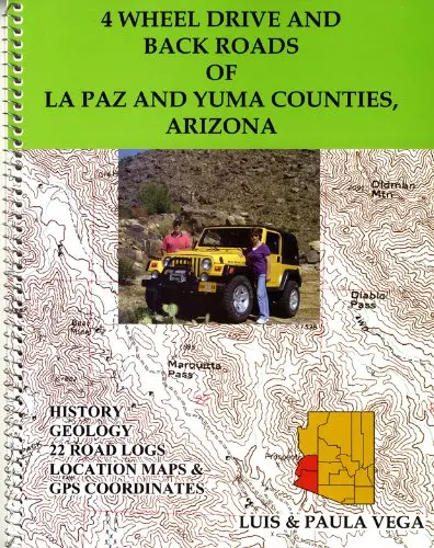 4 Wheel Drive And Back Roads Of La Paz And Yuma Counties, Arizona [Spiral-Bound] Luis Vega 1