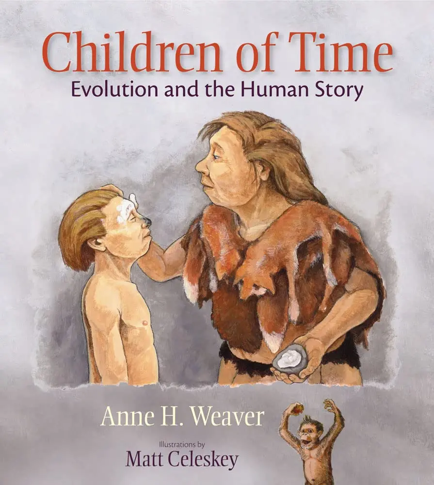 Children Of Time: Evolution And The Human Story [Hardcover] Weaver, Anne H. And Celeskey, Matt 1