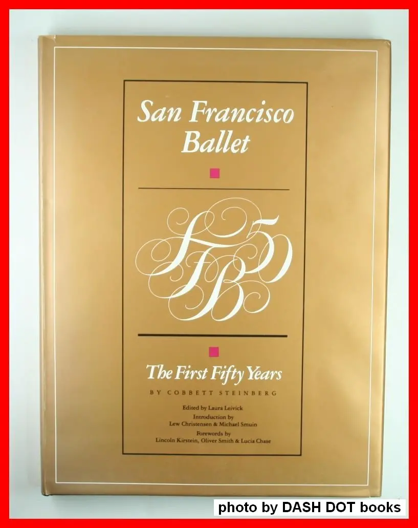 San Francisco Ballet: The First Fifty Years Steinberg, Cobbett 1