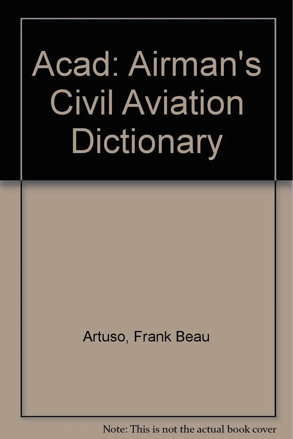 Acad: Airman's Civil Aviation Dictionary Artuso, Frank Beau 1