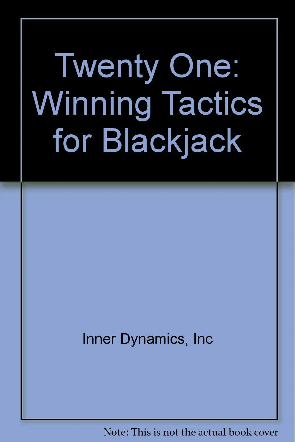 Twenty One: Winning Tactics For Blackjack [Paperback] Inc Inner Dynamics 1