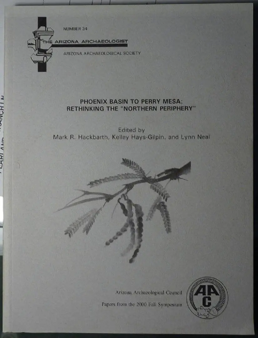 Phoenix Basin To Perry Mesa: Rethinking The "Northern Periphery" (Arizona Archaeologist Number 34) [Paperback] Mark R.;Hays-Glipin Lyn (Editors) Hackbarth 1
