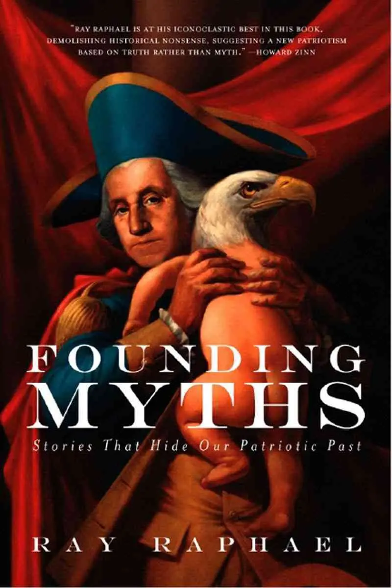 Founding Myths: Stories That Hide Our Patriotic Past 1
