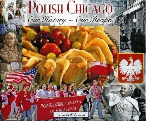 Polish Chicago: Our History, Our Recipes [Hardcover] Zurawski, Joseph W.; Bish, Katherine And Siegel, Julita 1