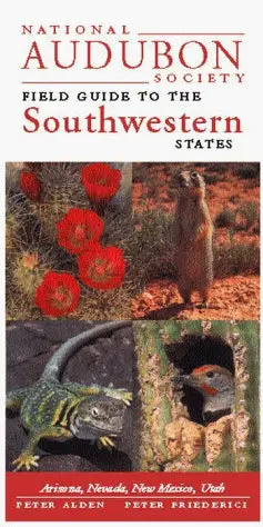 National Audubon Society Field Guide To The Southwestern States: Arizona, New Mexico, Nevada, Utah 1