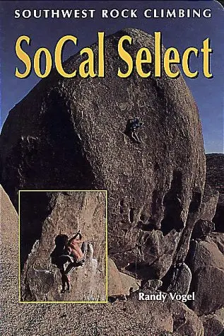 Southwest Rock Climbing: Socal Select Vogel, Randy 1