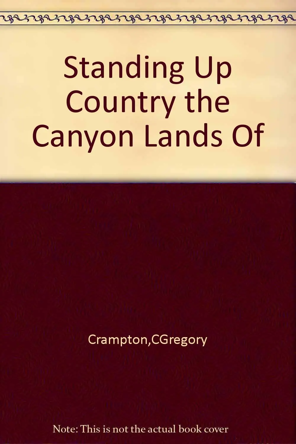 Standing Up Country The Canyon Lands Of [Hardcover] C Gregory Crampton 1