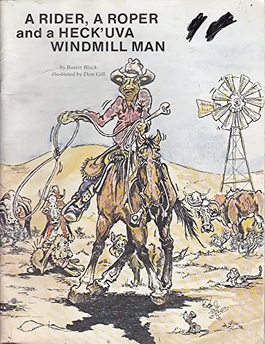 A Rider, A Roper And A Heck'uva Windmill Man [Paperback] Baxter Black And Don Gill 1