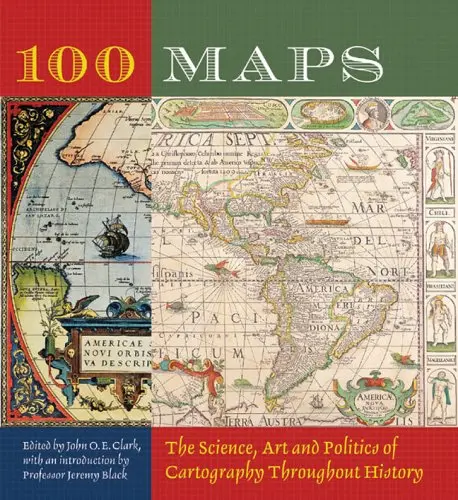 100 Maps: The Science, Art, And Politics Of Cartography Throughout History 1