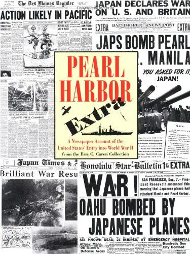 Pearl Harbor Extra: A Newspaper Account Of The United States' Entry Into World War Ii Caren, Eric C. 1