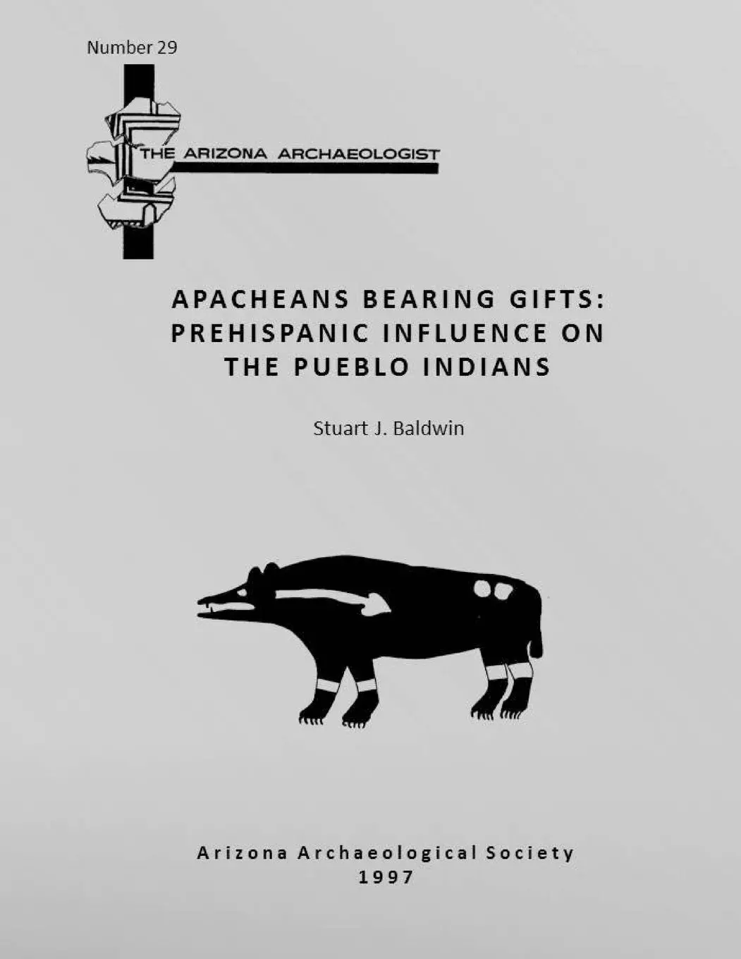 Arizona Archaeologist No. 29: Apacheans Bearing Gifts: Prehispanic Influence On The Pueblo Indians [Paperback] Baldwin, Stuart J. 1