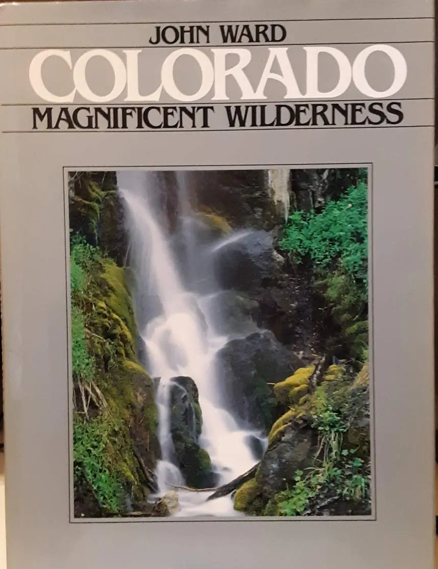 Colorado Magnificent Wilderness [Hardcover] Ward, John; Fielder, John 1
