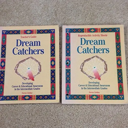 Dream Catchers: Developing Career And Educational Awareness In The Intermediate Grades Norene Lindsay And Sara Hall 1