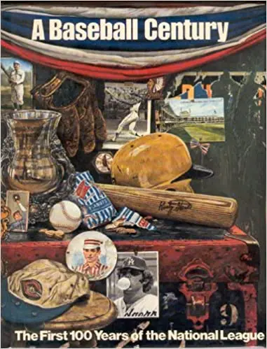 A Baseball Century: The First 100 Years Of The National League B 1