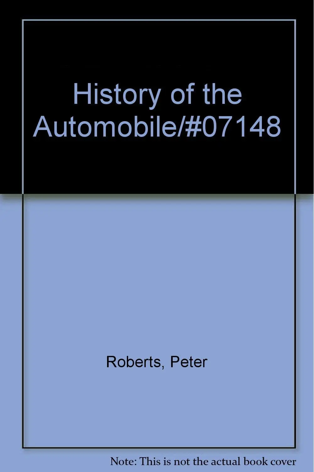 History Of The Automobile/#07148 [Hardcover] Peter Roberts 1
