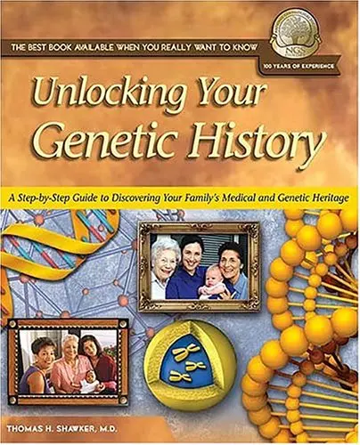 Unlocking Your Genetic History: A Step-By-Step Guide To Discovering Your Family's Medical And Genetic Heritage (National Geneological Society Guide, 6) Shawker, Thomas H., M.D. And Crow, Amy Johnson 1