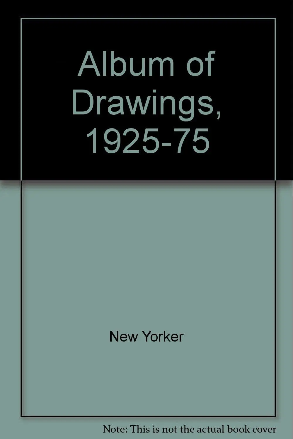 The New Yorker Album Of Drawings 1925-1975 [Hardcover] The New Yorker Magazine, Inc. 1