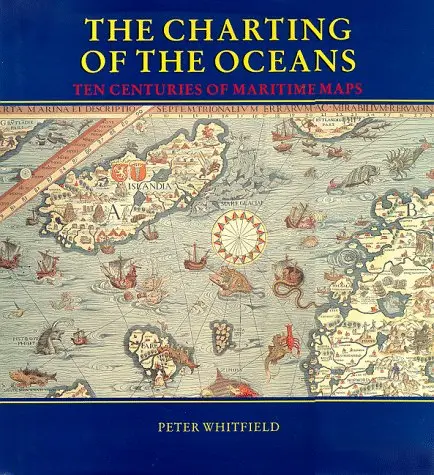 The Charting Of The Oceans: Ten Centuries Of Maritime Maps Whitfield, Peter 1