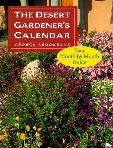 The Desert Gardener's Calendar: Your Month-By-Month Guide [Paperback] Brookbank, George 1