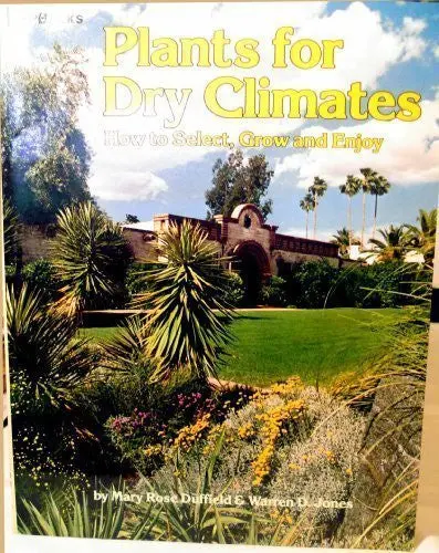Plants For Dry Climates Warren D. Jones And Mary Rose Duffield 1