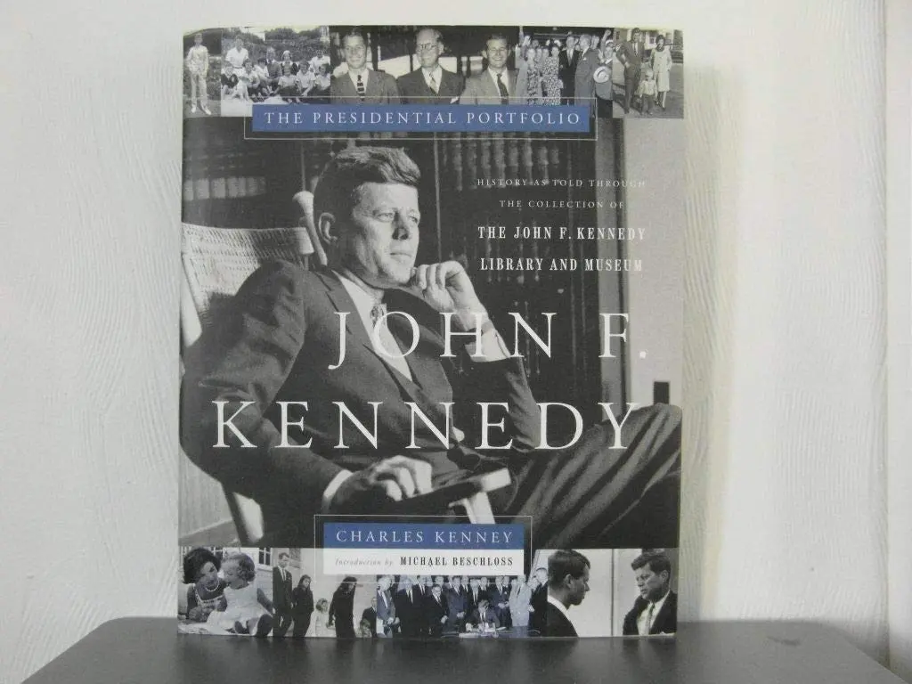 John F. Kennedy: The Presidential Portfolio: History As Told Through The John F. Kennedy Library And Museum [Hardcover] Kenney, Charles C. And Kenney, Charles 1