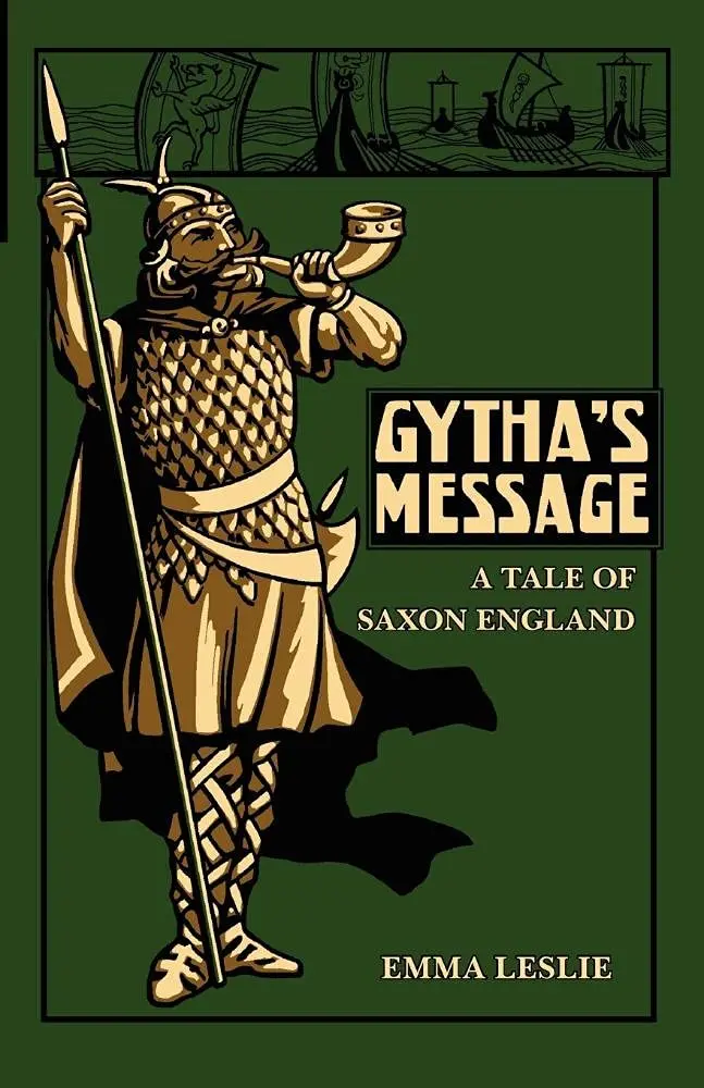 Gytha's Message: A Tale Of Saxon England [Paperback] Emma Leslie And Staniland, C. J. 1