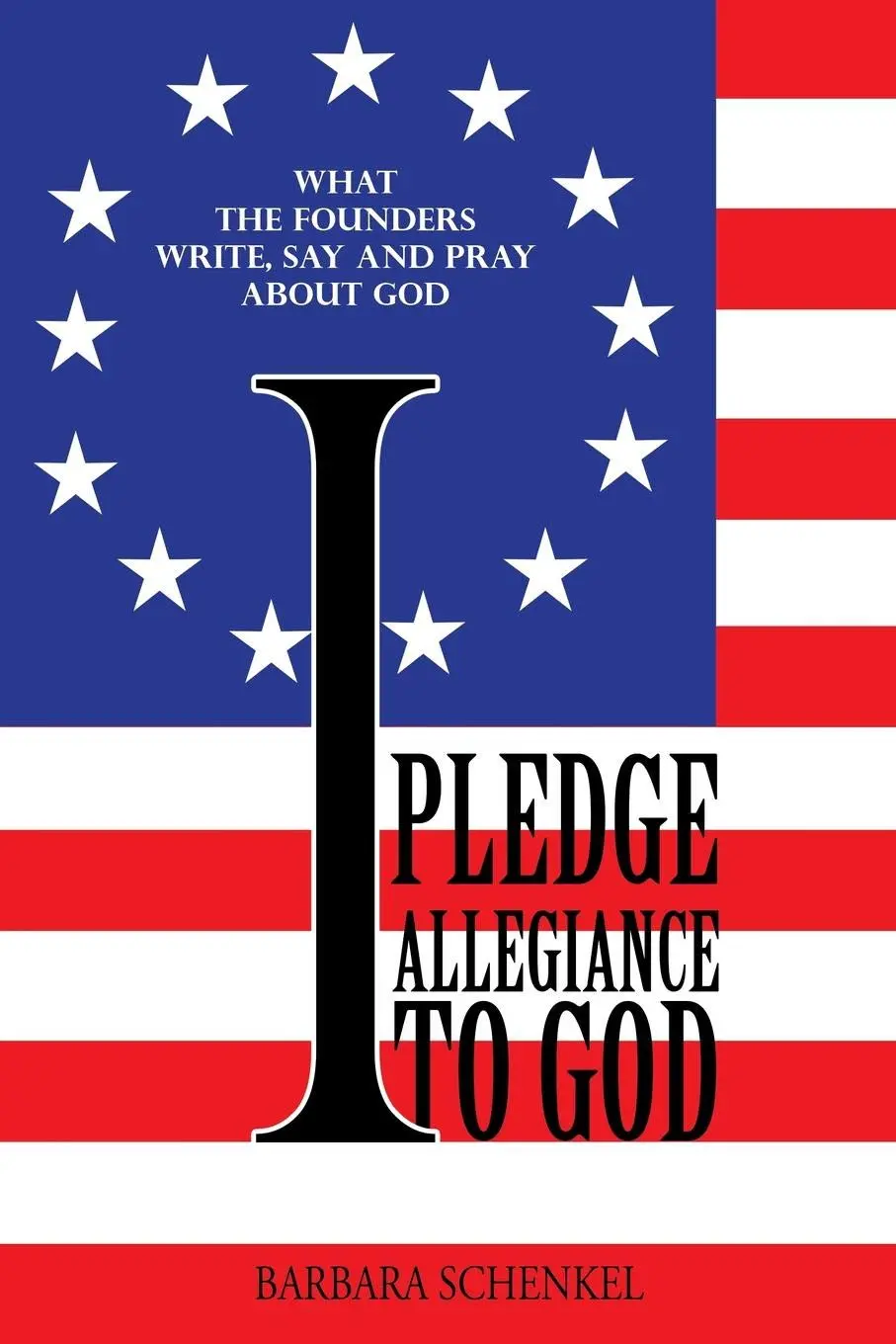 I Pledge Allegiance To God [Paperback] Schenkel, Barbara 1