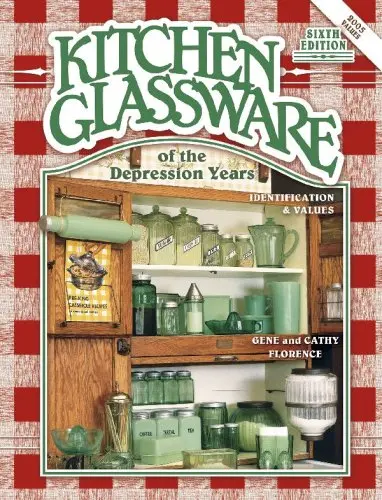 Kitchen Glassware Of The Depression Years: Identification & Values Florence, Gene 1