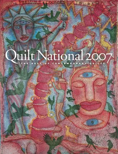 Quilt National 2007: The Best Of Contemporary Quilts Kieffer, Susan Mowery 1