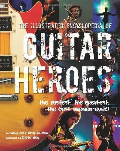 Illustrated Encyclopedia Of Guitar Heroes (2008-08-01) [Hardcover] Rusty Cutchin 1