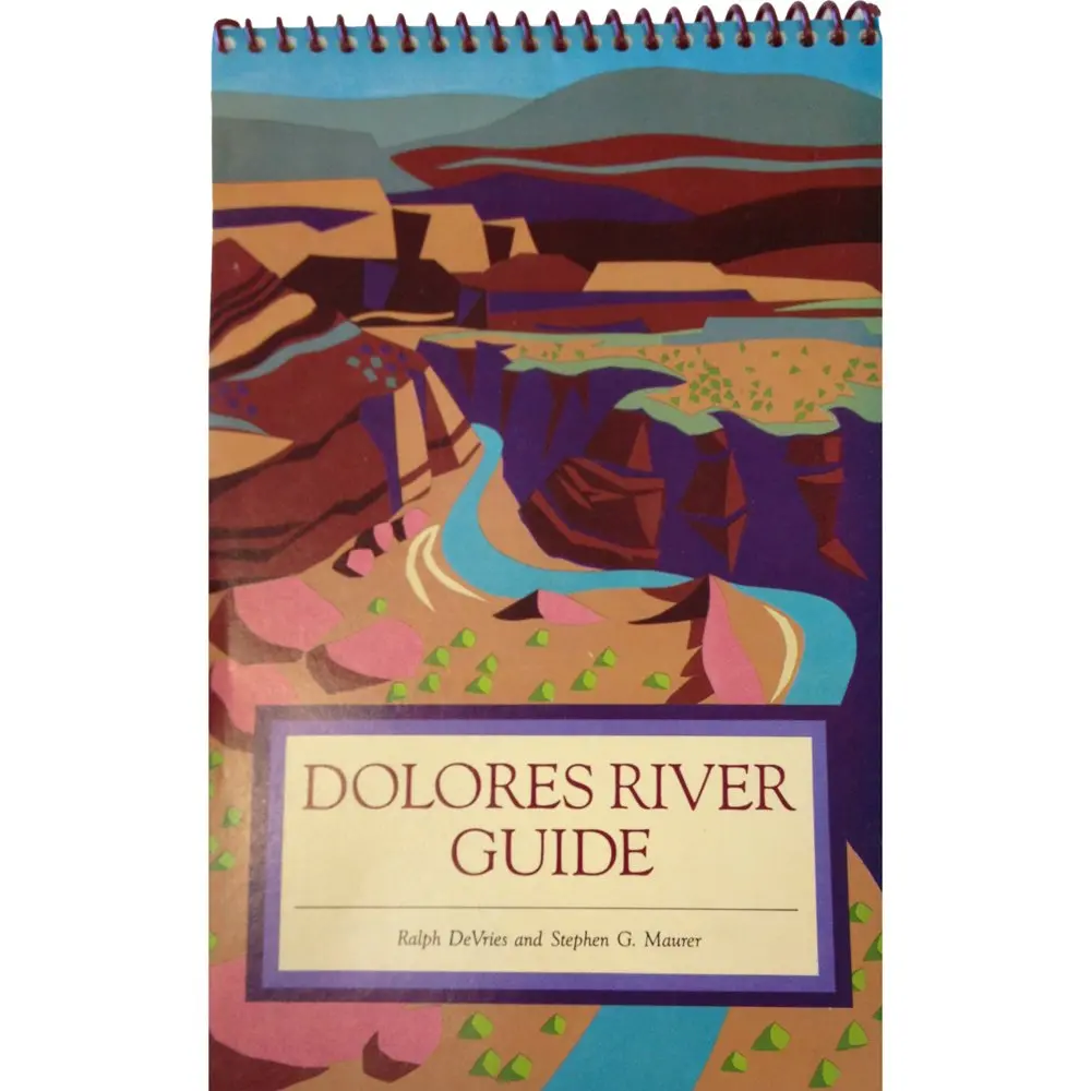 Dolores River Guide [Spiral-Bound] Devries, Ralph; Maurer, Stephen G. 1