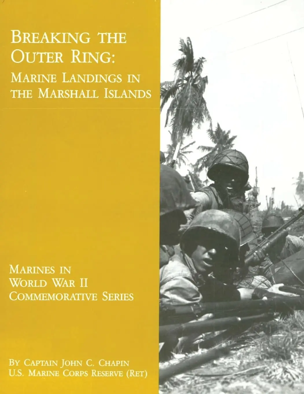 Breaking The Outer Ring: Marine Landings In The Marshall Islands (Marines In World War Ii Commemorative Series) [Paperback] Chapin, Usmcr (Ret.), Captain John C. 1