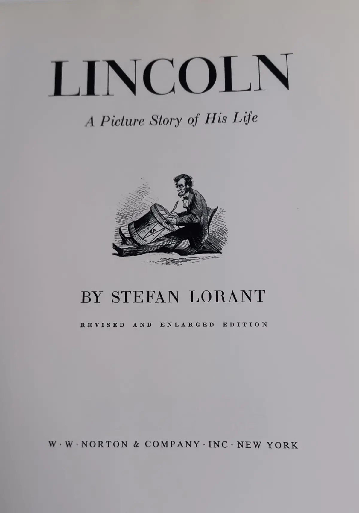 Lincoln; A Picture Story Of His Life - New Revised And Enlarged Edition With Over 600 Pictures [Hardcover] Stefan Lorant 1