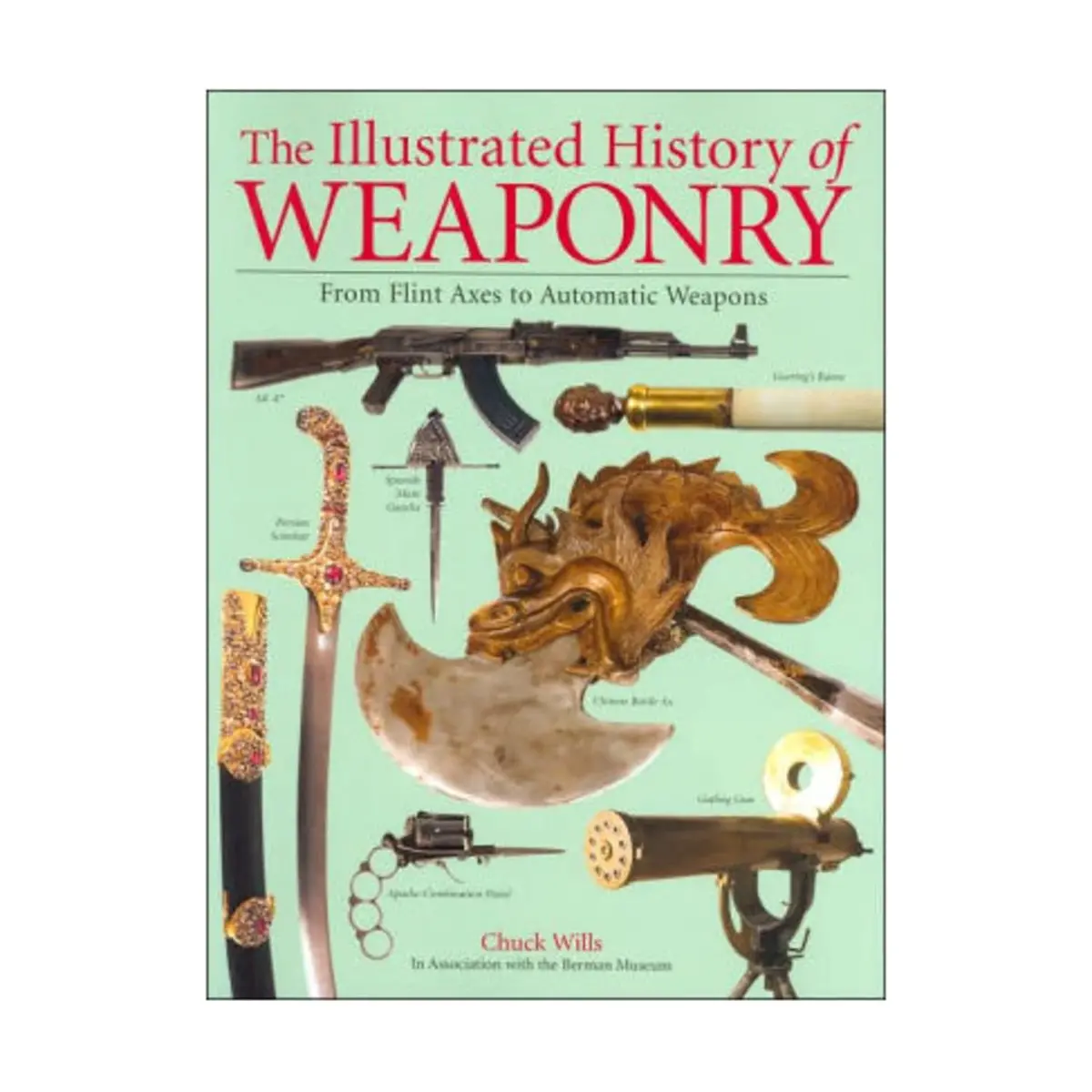 The Illustrated History Of Weaponry By Chuck Willis (2006) Paperback Chuck Willis 1