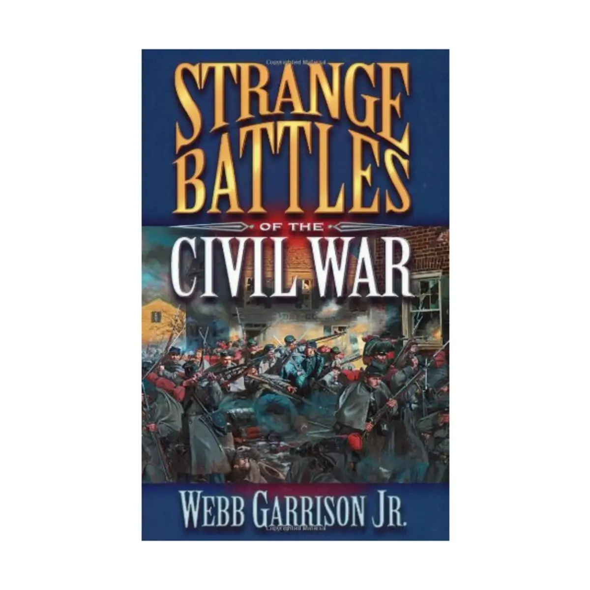 Strange Battles Of The Civil War [Hardcover] Garrison, Webb,Jr. 1