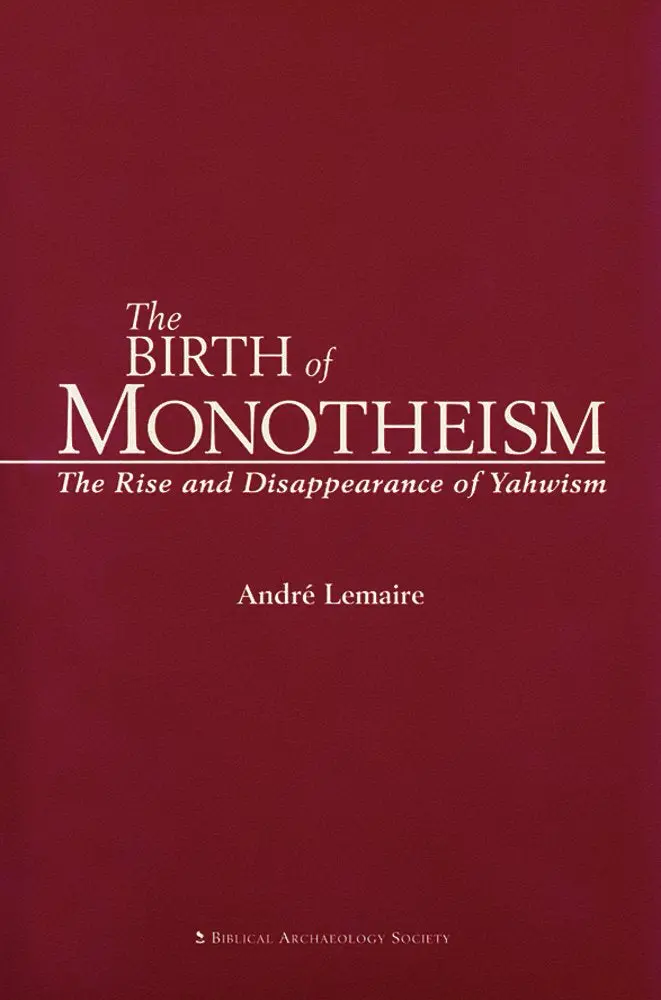 The Birth Of Monotheism: The Rise And Disappearance Of Yahwism Lemaire, Andre And Meinhardt, Jack 1