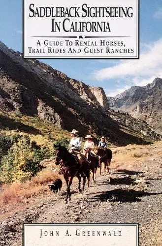 Saddleback Sightseeing In California: A Guide To Rental Horses, Trail Rides And Guest Ranches [Paperback] Greenwald, John A. 1