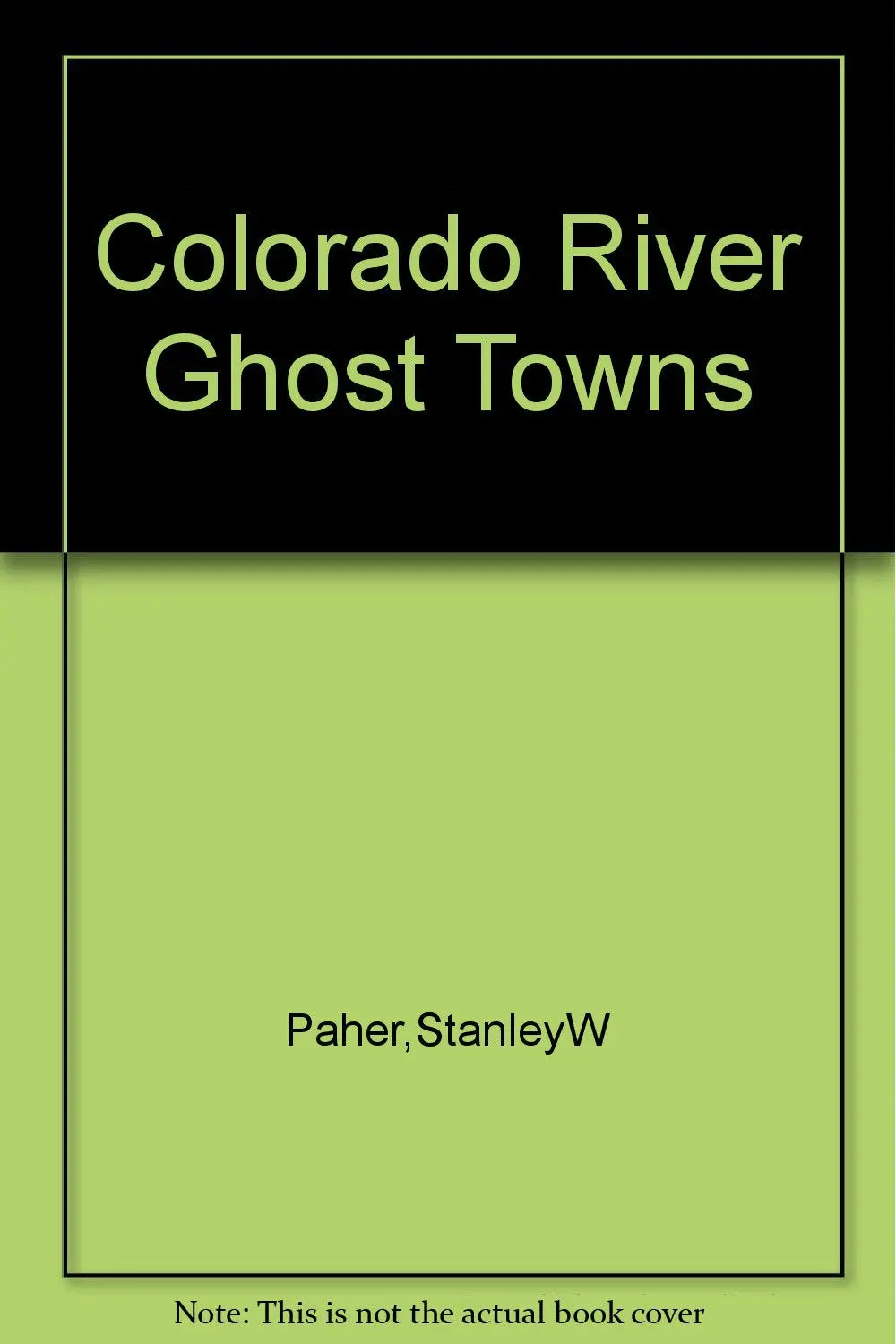 Colorado River Ghost Towns [Hardcover] Stanley W. Paher 1