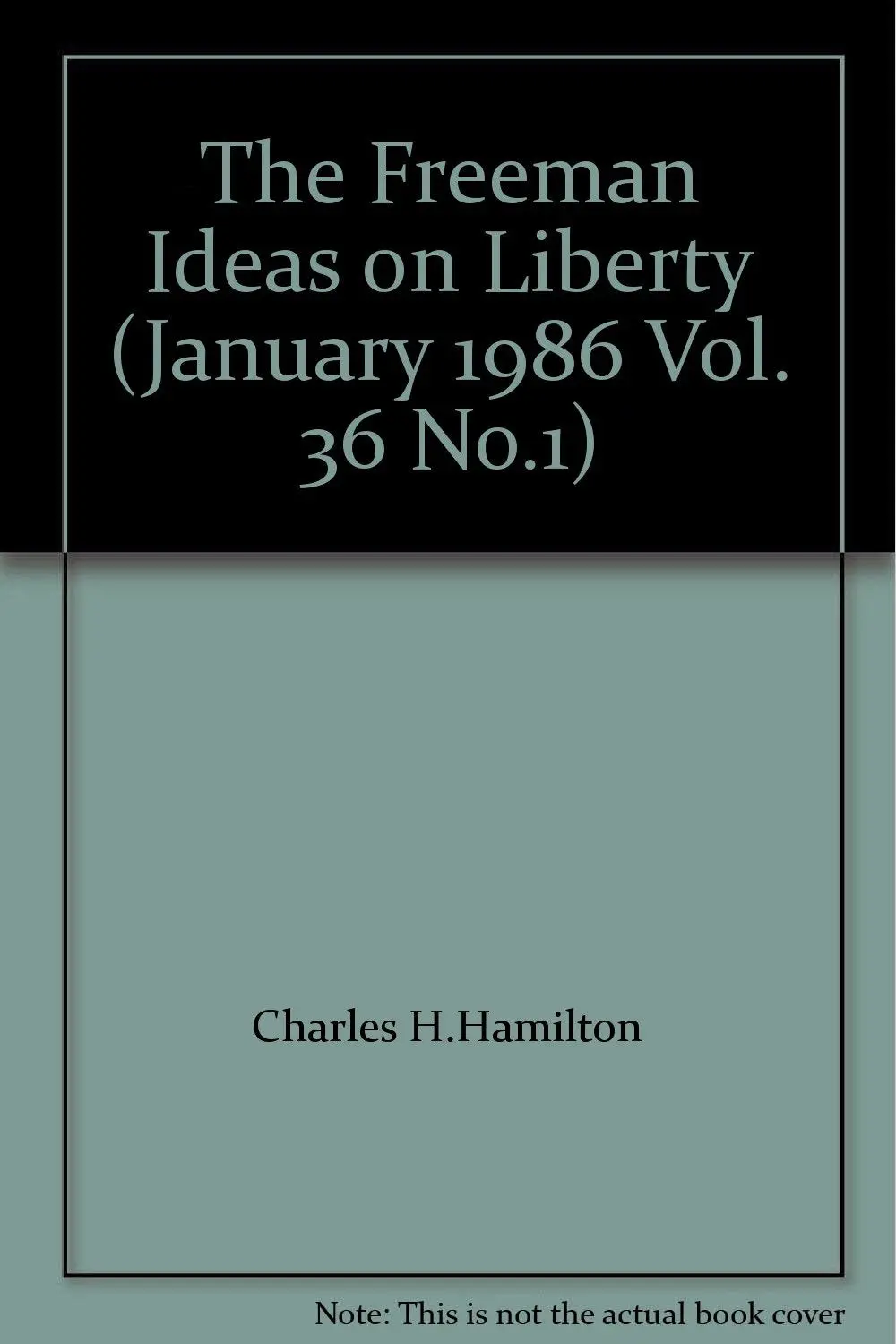 The Freeman Ideas On Liberty (January 1986 Vol. 36 No.1) [Hardcover] Charles H. Hamilton 1