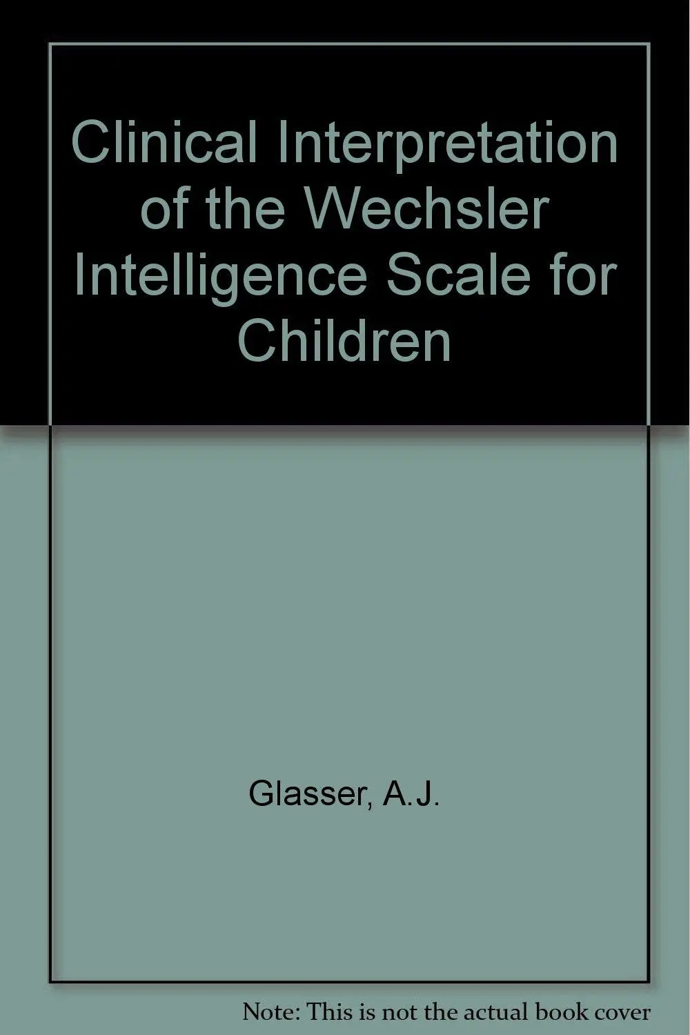 Clinical Interpretation Of The Wechsler Adult Intelligence Scale [Paperback] Glasser, Alan J. & Zimmerman, Irla Lee 1