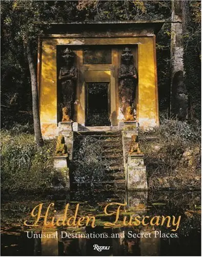 Hidden Tuscany: Unusual Destinations And Secret Places Cunaccia, Cesare And Listri, Massimo 1