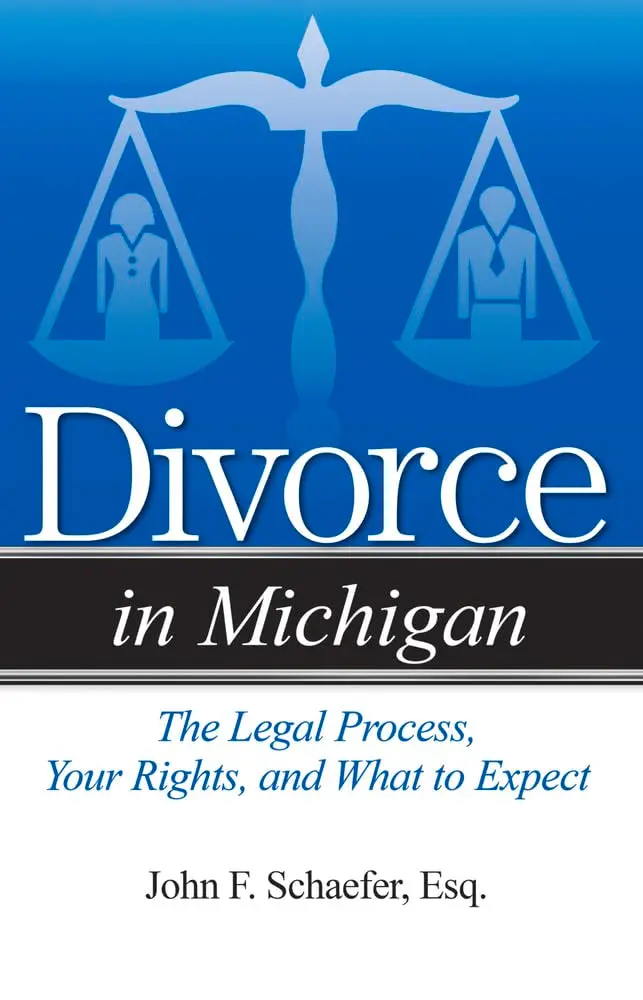 Divorce In Michigan: The Legal Process, Your Rights, And What To Expect [Paperback] Schaefer Esq., John F. 1
